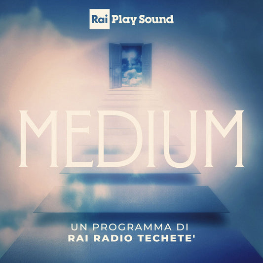 MEDIUM un programma di RAI RADIO TECHETE